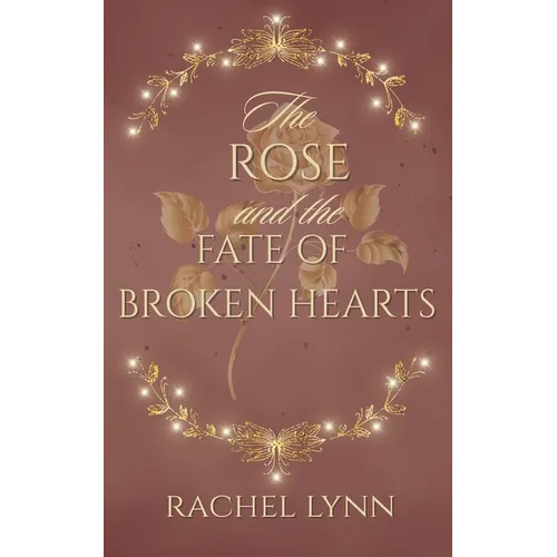 The Rose and The Fate of Broken Hearts - Paperback
