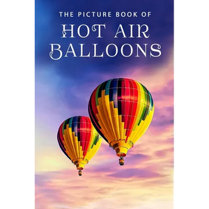 The Picture Book of Hot Air Balloons: A Gift Book for Alzheimer's Patients and Seniors with Dementia - Paperback