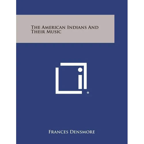 The American Indians and Their Music - Paperback