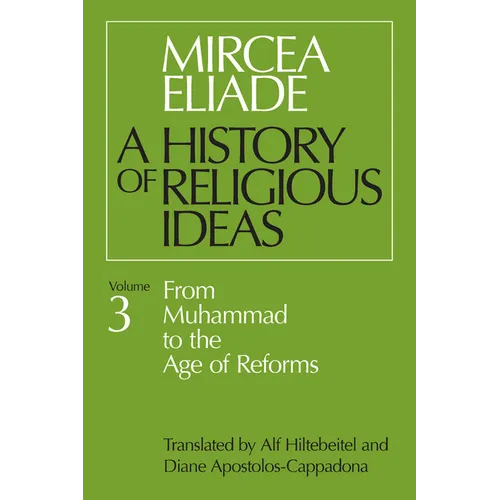 History of Religious Ideas, Volume 3: From Muhammad to the Age of Reforms - Paperback
