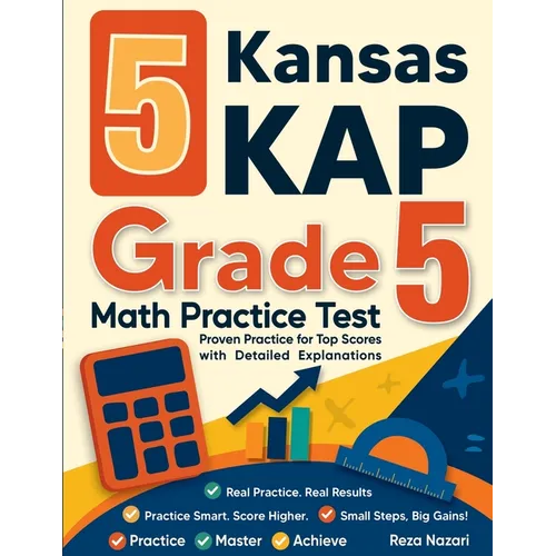 5 Kansas KAP Grade 5 Math Practice Tests: Proven Practice for Top Scores with Detailed Explanations - Paperback