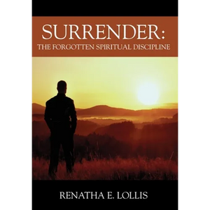 Surrender: The Forgotten Spiritual Discipline - Hardcover