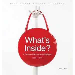 What's Inside?: A Century of Women and Handbags, 1900-1999 - Paperback