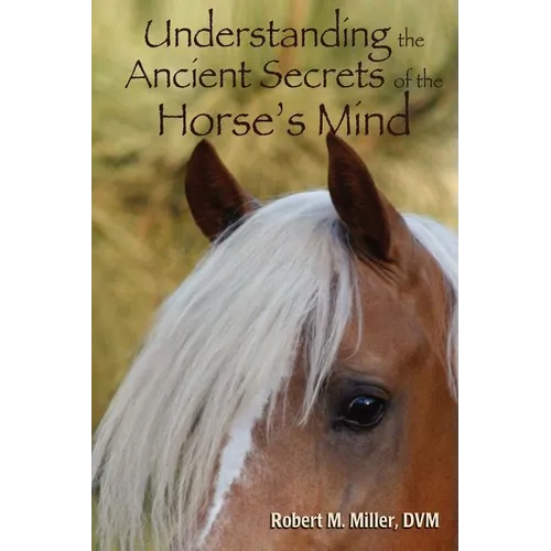 Understanding the Ancient Secrets of the Horse's Mind - Paperback