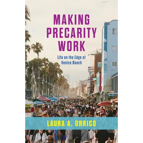 Making Precarity Work: Life on the Edge of Venice Beach