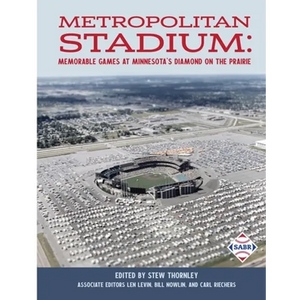 Metropolitan Stadium: Memorable Games at Minnesota's Diamond on the Prairie - Paperback