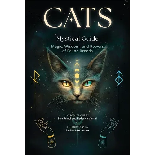Cats, a Mystical Guide: Magic, Wisdom, and Powers of Feline Breeds - Hardcover