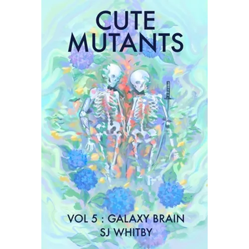 Cute Mutants Vol 5: Galaxy Brain - Paperback