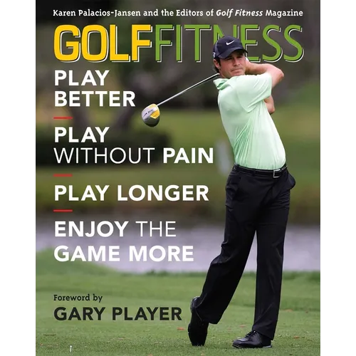 Golf Fitness: Play Better, Play Without Pain, Play Longer, and Enjoy the Game More - Paperback