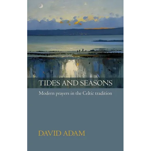 Tides and Seasons Reissue - Modern Prayers in the Celtic Tradition - Paperback
