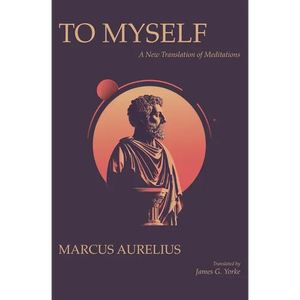 To Myself: A New Translation of Meditations - Paperback