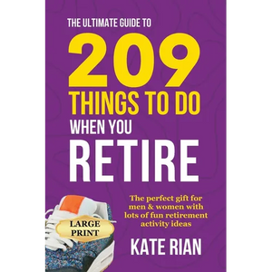 The Ultimate Guide to 209 Things to Do When You Retire - The perfect gift for men & women with lots of fun retirement activity ideas LARGE PRINT - Paperback
