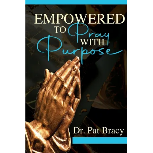 Empowered to Pray with Purpose - Paperback