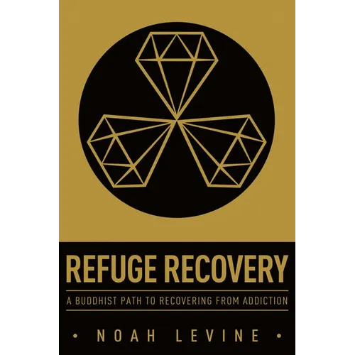 Refuge Recovery: A Buddhist Path to Recovering from Addiction - Paperback