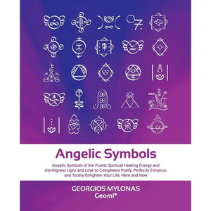 Angelic Symbols: Angelic Symbols of the Purest Spiritual Healing Energy and the Highest Light and Love to Completely Purify, Perfectly Enhance, and To - Paperback