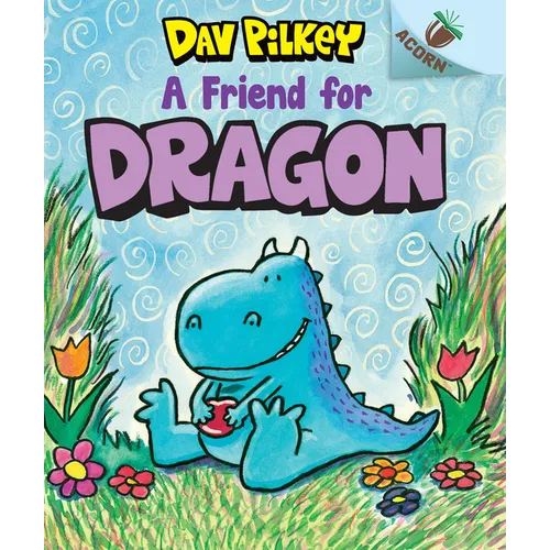 A Friend for Dragon: An Acorn Book (Dragon #1): From the Creator of Dog Man - Library Binding