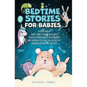 Bedtime Stories for Babies: A collection of short, funny, fantasy tales with positive affirmations to help children and toddlers feel calm, fall aslee - Paperback