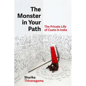 The Monster in Your Path: The Private Life of Caste in India Volume 21 - Hardcover