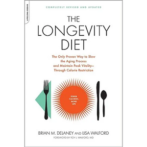 The Longevity Diet: The Only Proven Way to Slow the Aging Process and Maintain Peak Vitality--Through Calorie Restriction - Paperback