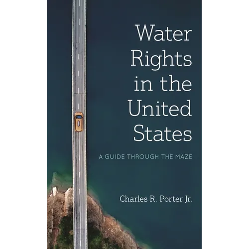 Water Rights in the United States: A Guide Through the Maze - Paperback
