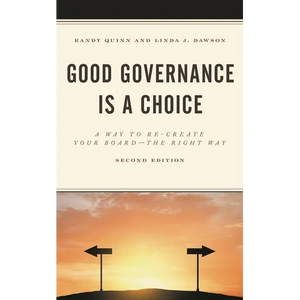 Good Governance Is a Choice: A Way to Re-Create Your Board the Right Way - Paperback
