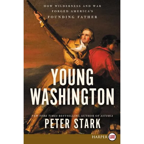 Young Washington: How Wilderness and War Forged America's Founding Father - Paperback