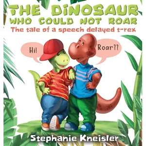 The Dinosaur Who Could Not Roar: The tale of a speech delayed t-rex - Hardcover