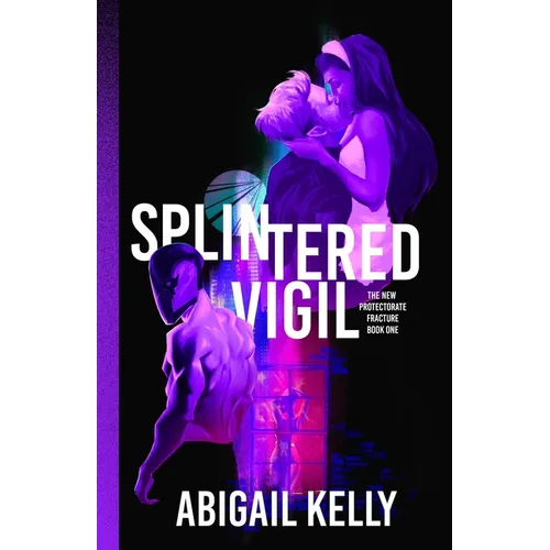 Splintered Vigil: The New Protectorate Fracture: Book One - Paperback