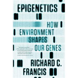 Epigenetics: How Environment Shapes Our Genes - Paperback