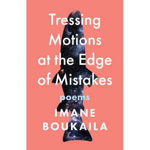 Tressing Motions at the Edge of Mistakes: Poems - Paperback