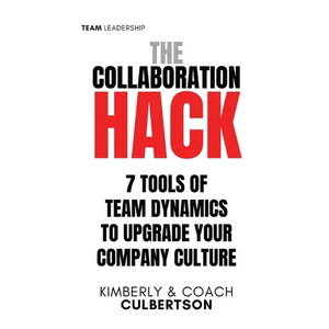 The Collaboration Hack: 7 Tools of Team Dynamics to Upgrade Your Company Culture - Paperback