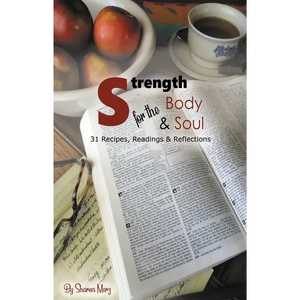 Strength for the Body & Soul: 31 Recipes, Readings, and Reflections - Paperback