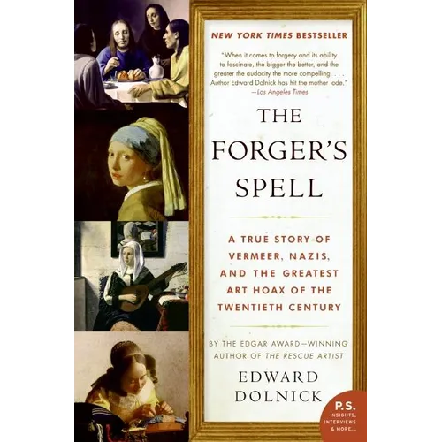 The Forger's Spell: A True Story of Vermeer, Nazis, and the Greatest Art Hoax of the Twentieth Century - Paperback