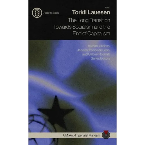 The Long Transition Towards Socialism and the End of Capitalism - Hardcover