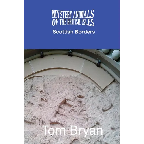 The Mystery Animals of the British Isles: The Scottish Borders - Paperback
