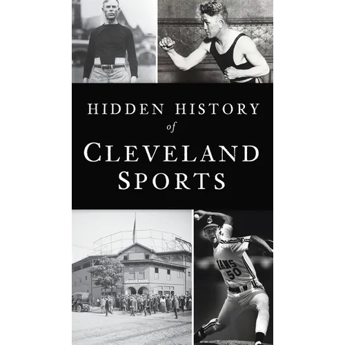 Hidden History of Cleveland Sports - Hardcover