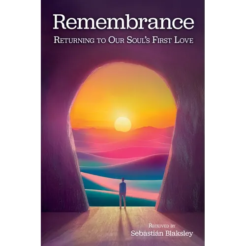 Remembrance: Returning to Our Soul's First Love - Paperback