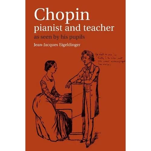 Chopin: Pianist and Teacher: As Seen by His Pupils - Paperback