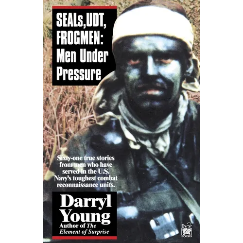 Seals, Udt, Frogmen: Men Under Pressure - Paperback