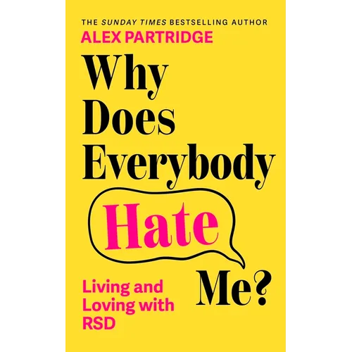 Why Does Everybody Hate Me?: Living and Loving with Rsd - Paperback
