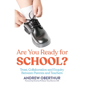 Are You Ready for School?: Trust, Collaboration and Enquiry Between Parents and Teachers - Paperback