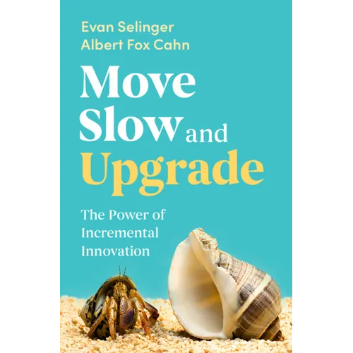 Move Slow and Upgrade: The Power of Incremental Innovation - Hardcover