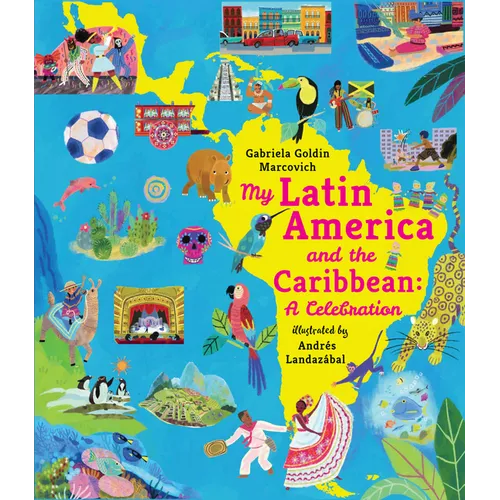 My Latin America and the Caribbean: A Celebration: (An Educational Nonfiction Picture Book about Cultures, Landscapes, and Biodiversity for Kids Ages - Hardcover