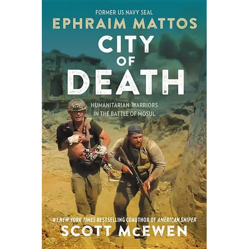 City of Death: Humanitarian Warriors in the Battle of Mosul - Hardcover