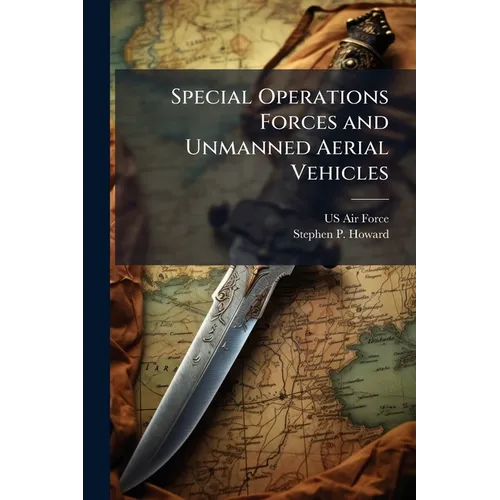 Special Operations Forces and Unmanned Aerial Vehicles - Paperback