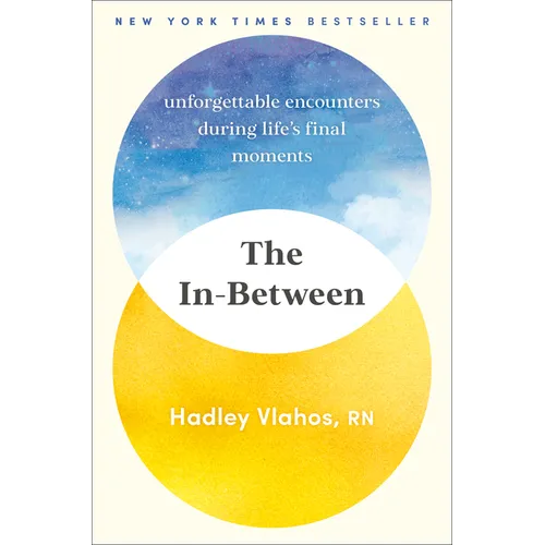 The In-Between: Unforgettable Encounters During Life's Final Moments - Hardcover