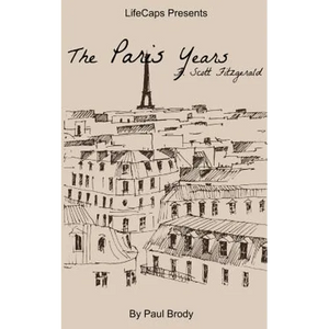 F. Scott Fitzgerald: The Paris Years - Paperback