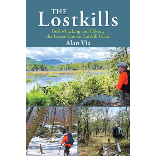 The Lostkills: Bushwhacking and Hiking the Lesser-Known Catskill Peaks - Paperback