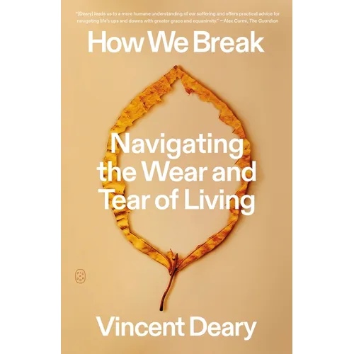 How We Break: Navigating the Wear and Tear of Living - Paperback