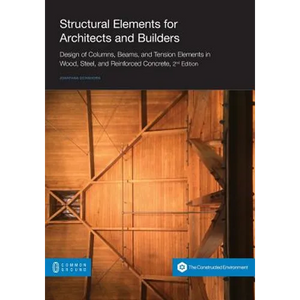 Structural Elements for Architects and Builders: Design of Columns, Beams, and Tension Elements in Wood, Steel, and Reinforced Concrete, 2nd Edition - Paperback